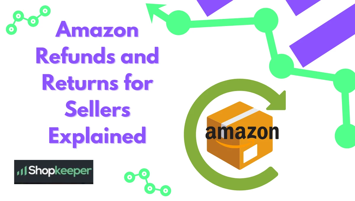 https://shopkeeper.com/cms/files/1392836609/Amazon-Refunds-and-Returns-for-Sellers-Explained-1-png.webp