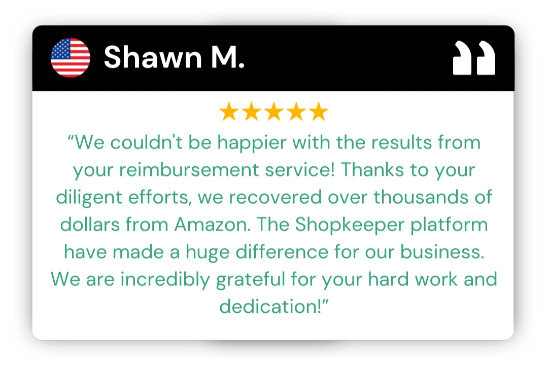Five-star review from Shawn M.: Shopkeeper's reimbursement service recovered thousands of dollars from Amazon